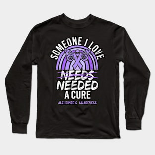 Someone I Love Needed A Cure Alzheimer's Awareness Long Sleeve T-Shirt